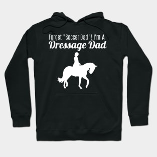 Forget "Soccer Dad" I'm a Dressage Dad! Hoodie